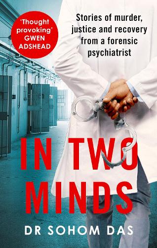 In Two Minds: Stories of murder, justice and recovery from a forensic psychiatrist (Paperback)
