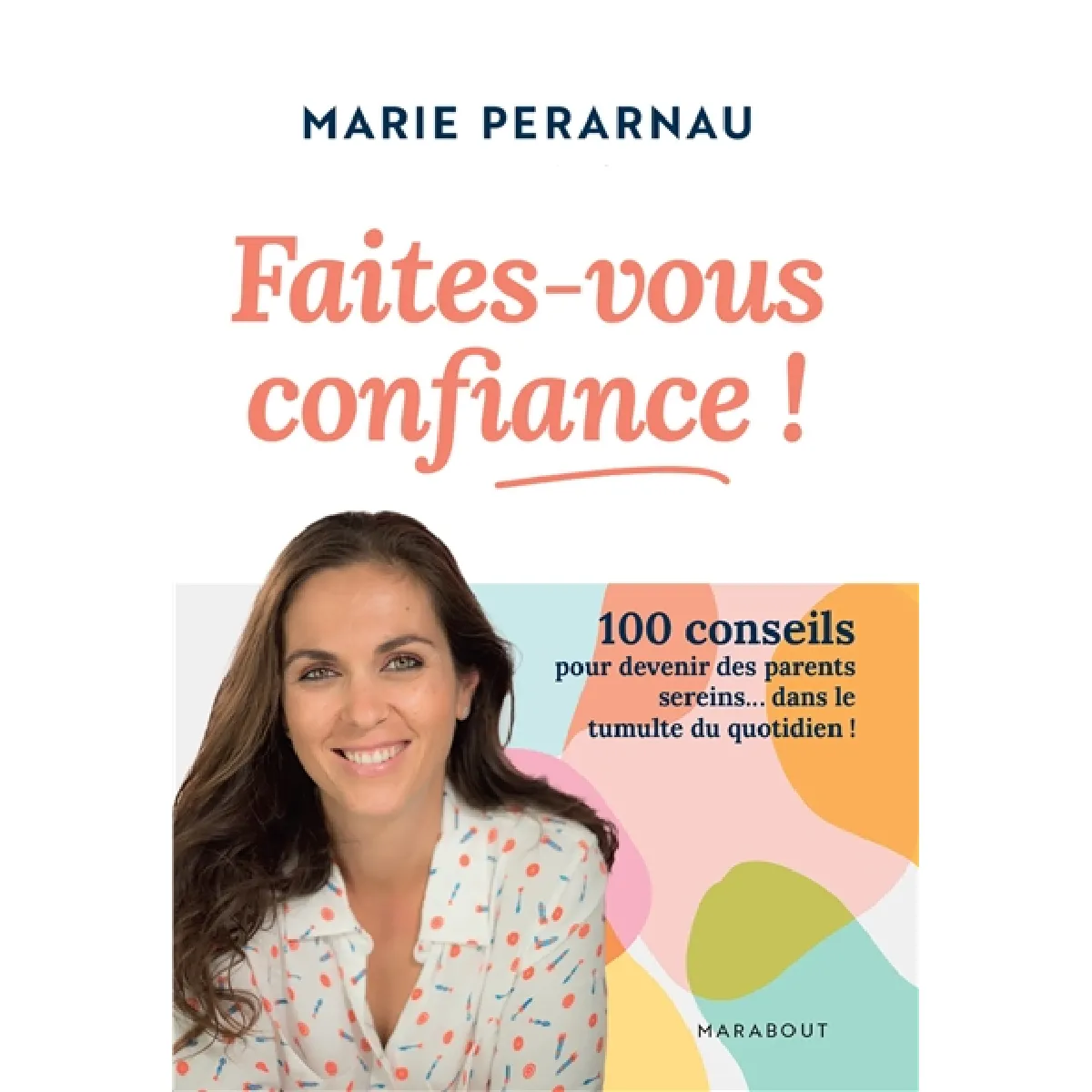 Faites-vous confiance ! : 100 conseils pour devenir des parents sereins... dans le tumulte du quotidien ! · Occasion