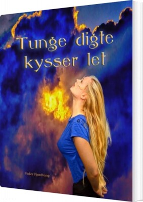 Tunge Digte Kysser Let - Peder Fjordvang - Bog