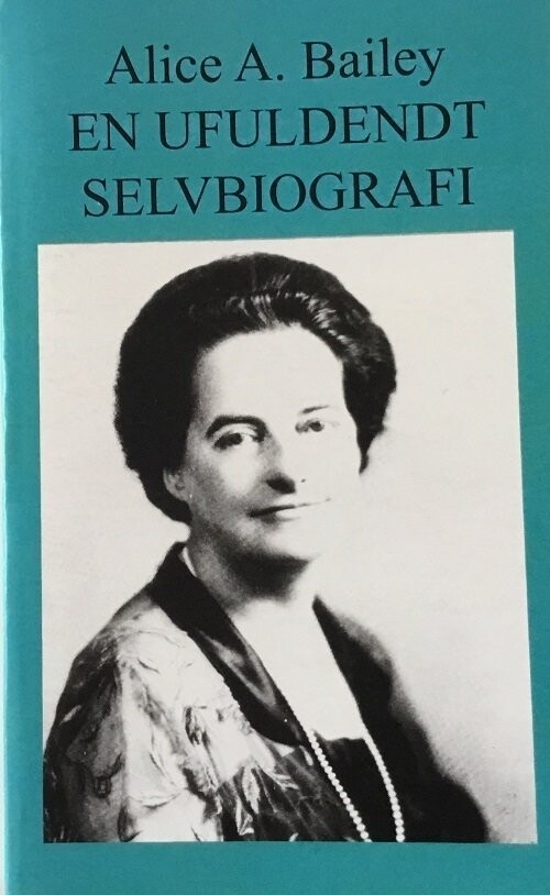 En Ufuldendt Selvbiografi - Alice A. Bailey - Bog
