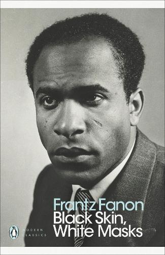 Black Skin, White Masks - Penguin Modern Classics (Paperback)