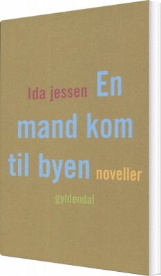 En Mand Kom Til Byen - Ida Jessen - Bog