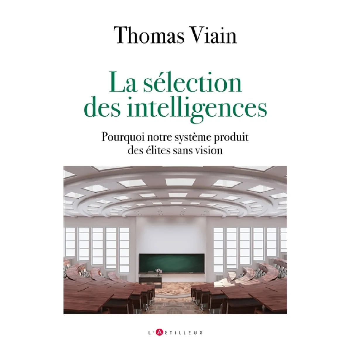 La sélection des intelligences : pourquoi notre système produit des élites sans vision · Occasion
