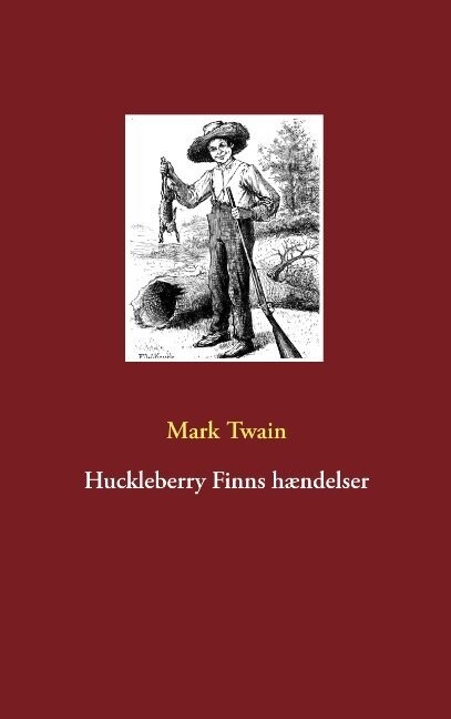 Huckleberry Finns Hændelser - Mark Twain - Bog