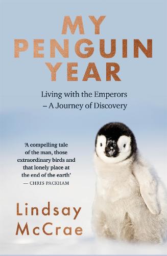 My Penguin Year: Living with the Emperors - A Journey of Discovery (Paperback)