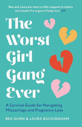 The Worst Girl Gang Ever: A Survival Guide for Navigating Miscarriage and Pregnancy Loss (Paperback)