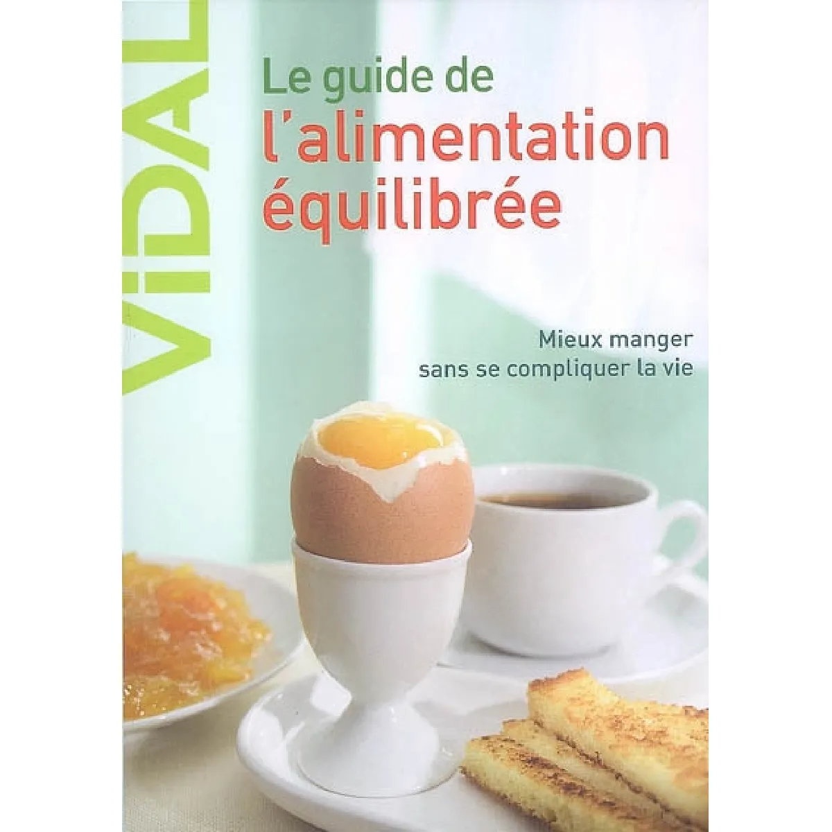 Le guide de l'alimentation équilibrée : mieux manger sans se compliquer la vie · Occasion