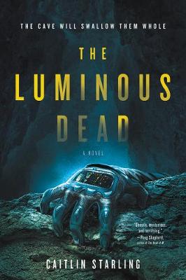 The Luminous Dead: A Novel (Paperback)