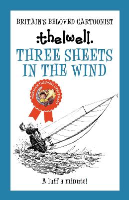 Three Sheets in the Wind: A witty take on sailing from the legendary cartoonist - Norman Thelwell (Paperback)