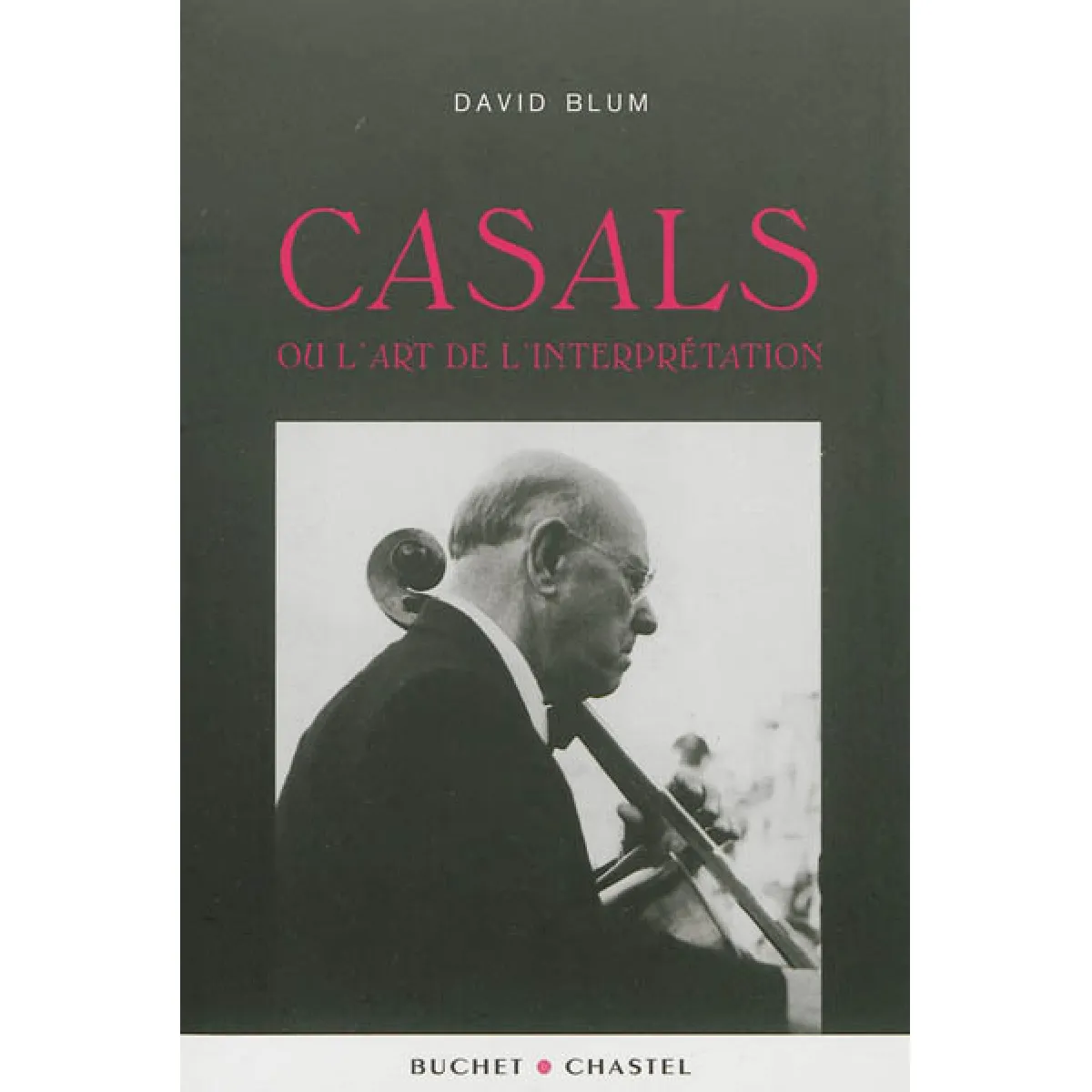 Casals ou L'art de l'interprétation · Occasion