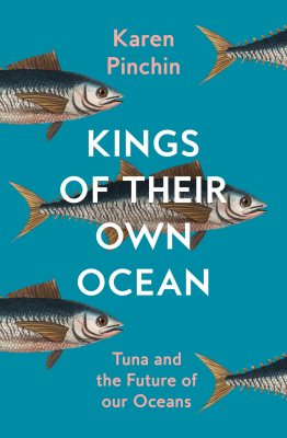 Kings of Their Own Ocean: Tuna and the Future of Our Oceans (Hardback)