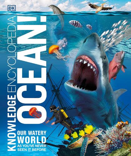Knowledge Encyclopedia Ocean!: Our Watery World As You've Never Seen It Before - DK Knowledge Encyclopedias (Hardback)