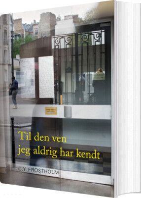 Til Den Ven Jeg Aldrig Har Kendt - C.y. Frostholm - Bog