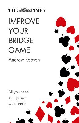 The Times Improve Your Bridge Game: A Practical Guide on How to Improve at Bridge (Paperback)