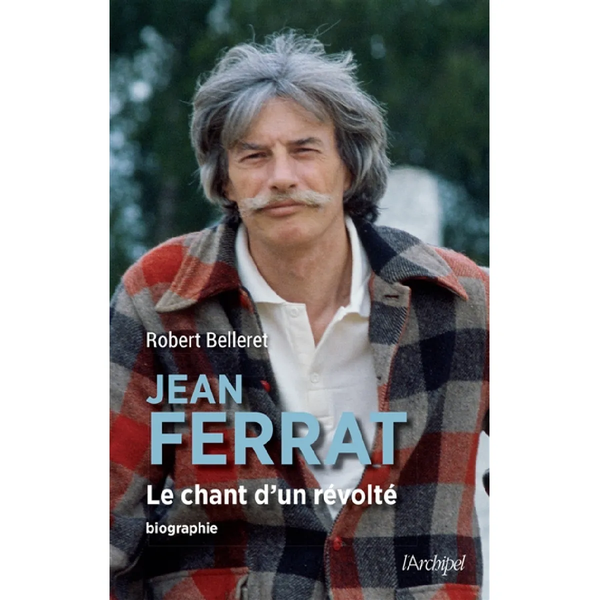 Jean Ferrat : le chant d'un révolté : biographie · Occasion