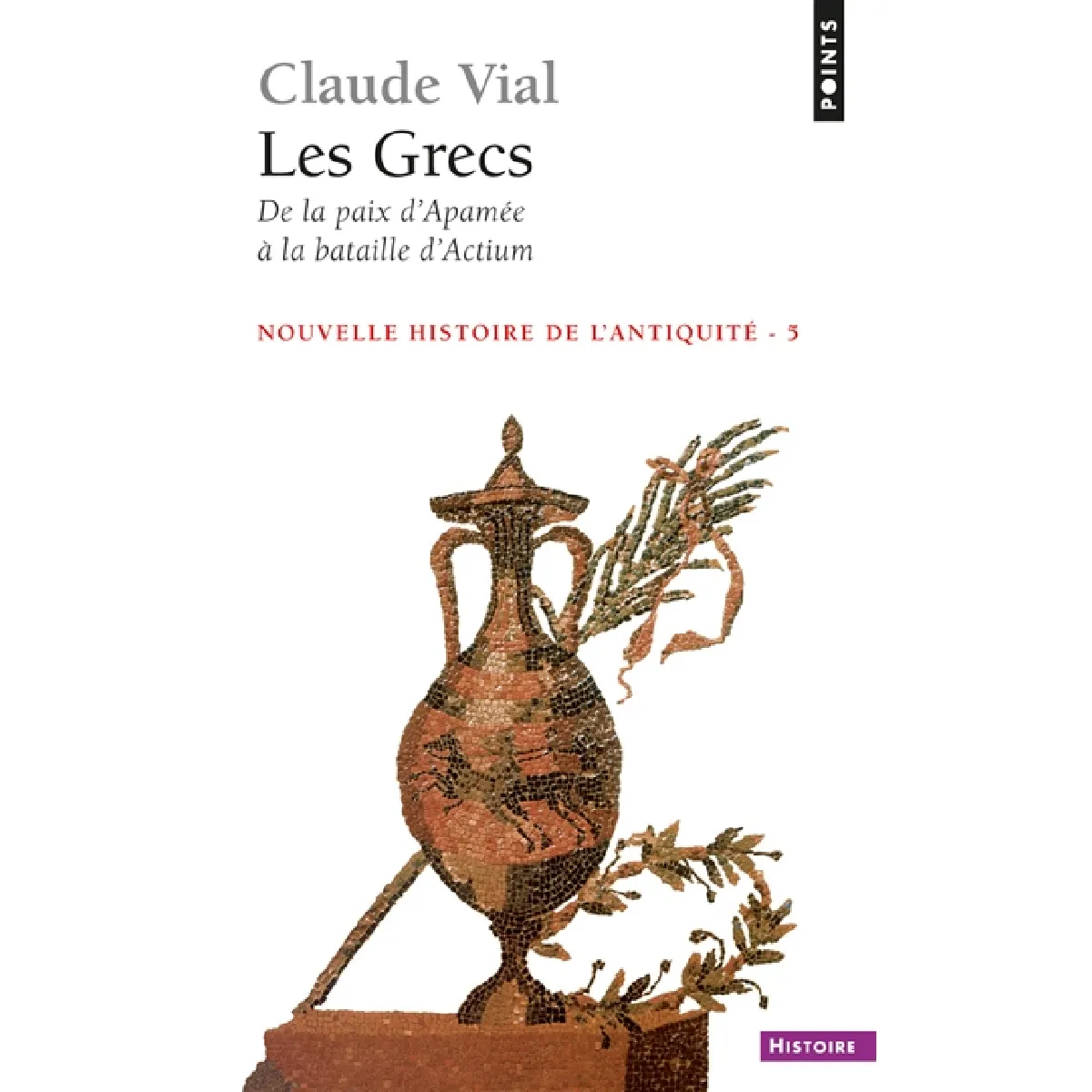 Nouvelle histoire de l'Antiquité. Vol. 5. Les Grecs : de la paix d'Apamée à la bataille d'Actium, 188-31 · Occasion
