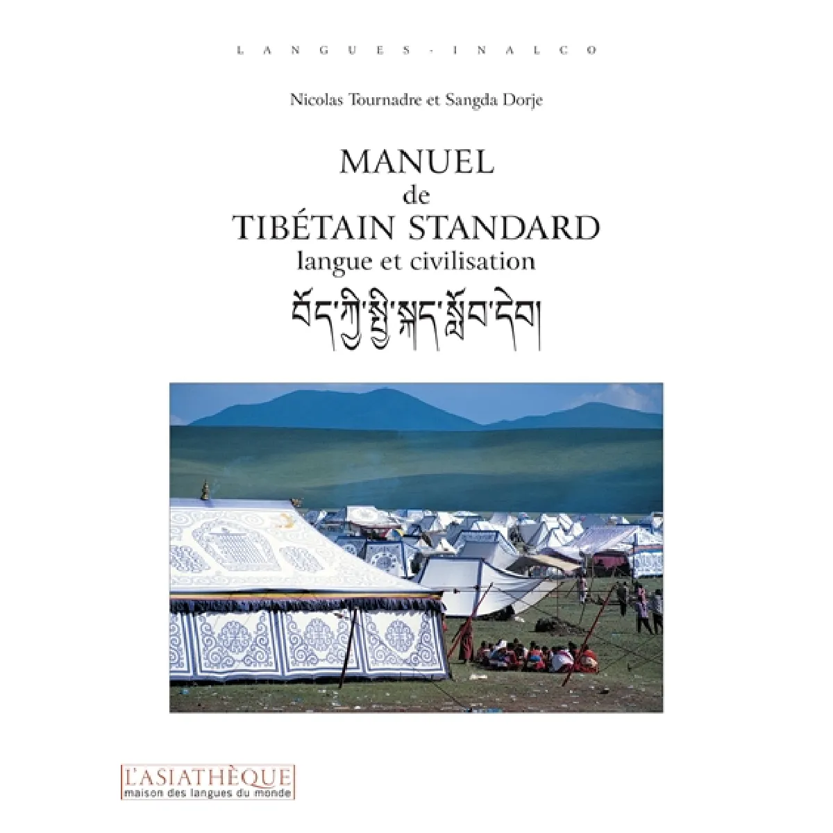 Manuel de tibétain standard : langue et civilisation : introduction au tibétain standard (parlé et écrit) suivie d'un appendice consacré au tibétain littéraire classique