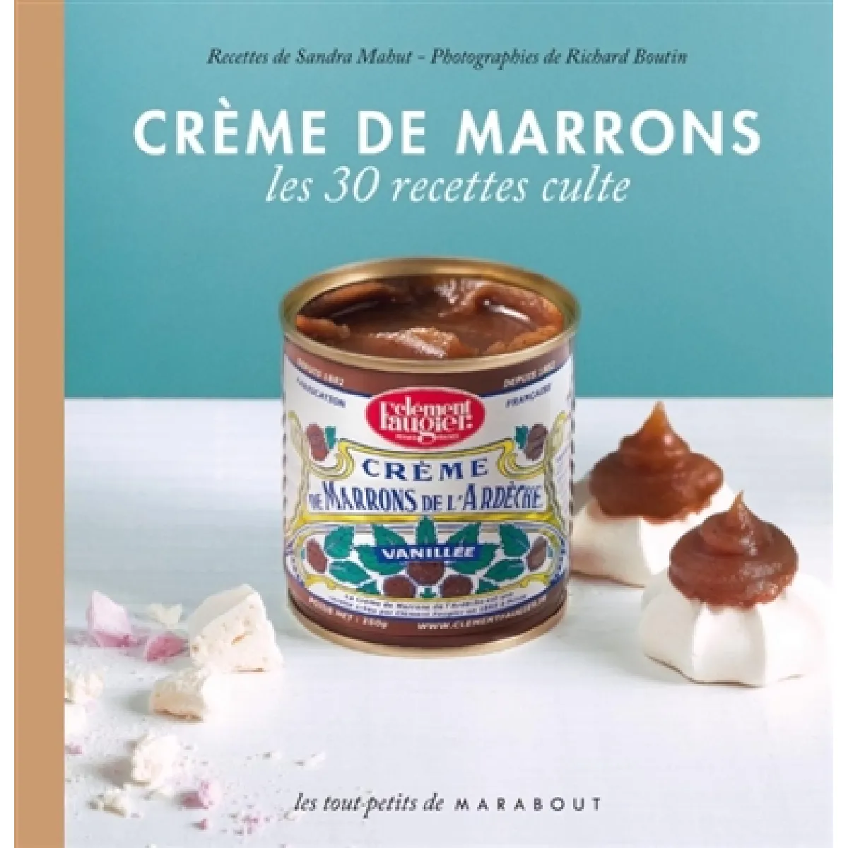 Crème de marrons Clément Faugier : le petit livre : les 30 recettes culte · Occasion