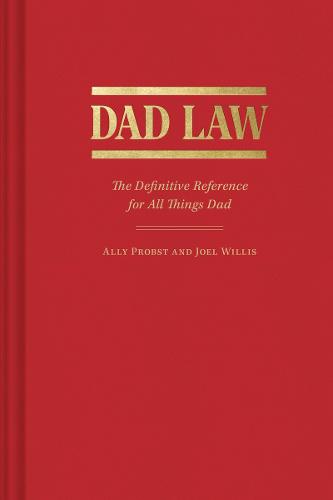 Dad Law: The Definitive Reference for All Things Dad (Hardback)