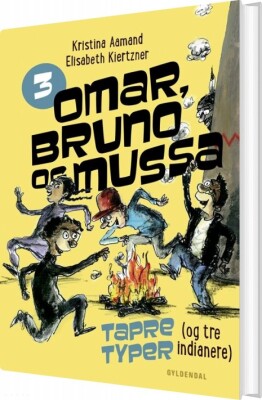 Omar, Bruno Og Mussa 3 - Tapre Typer Og Tre Indianere - Kristina Aamand - Bog