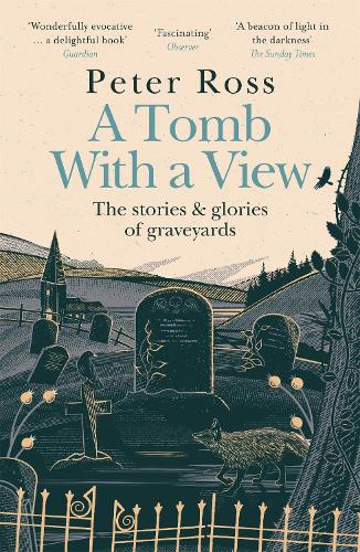 A Tomb With a View - The Stories & Glories of Graveyards (Paperback)
