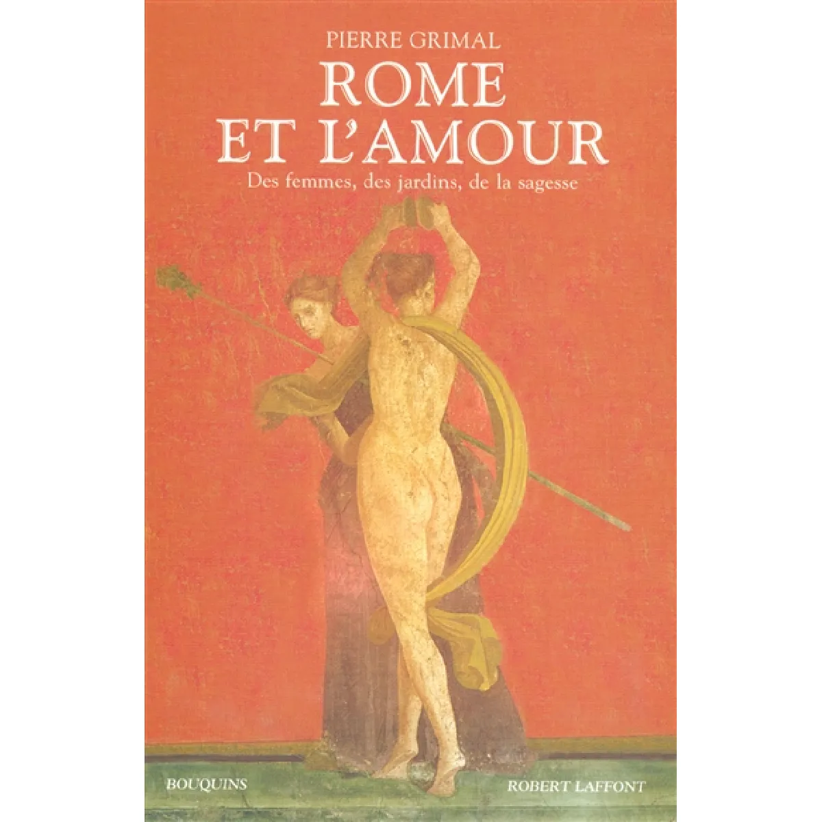 Rome et l'amour : des femmes, des jardins, de la sagesse · Occasion