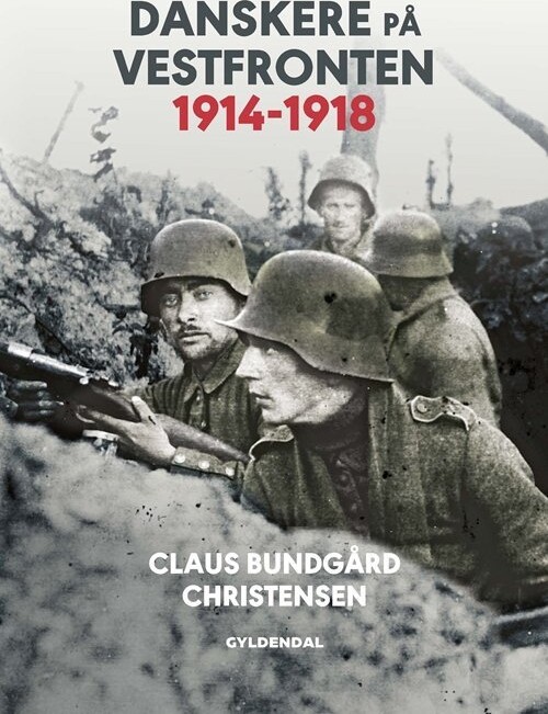 Danskere På Vestfronten 1914-1918 - Claus Bundgård Christensen - Bog