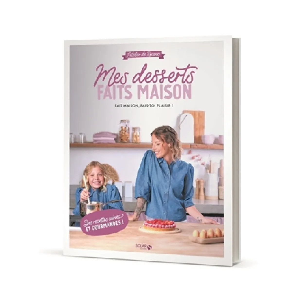 Mes desserts faits maison : l'atelier de Roxane : fait maison, fais-toi plaisir ! · Occasion