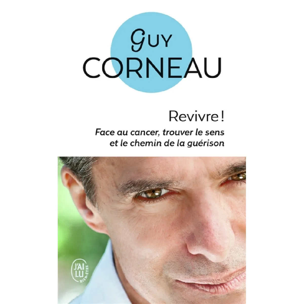 Revivre ! : face au cancer, trouver le sens et le chemin de la guérison · Occasion