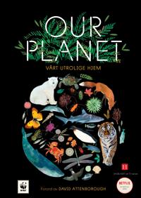 Our planet; vårt utrolige hjem