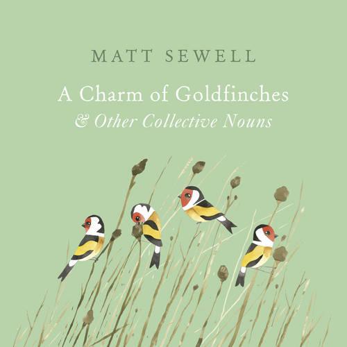 A Charm of Goldfinches and Other Collective Nouns (Hardback)