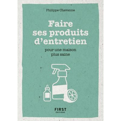 Le petit livre de - Faire ses produits d'entretien pour une maison plus saine