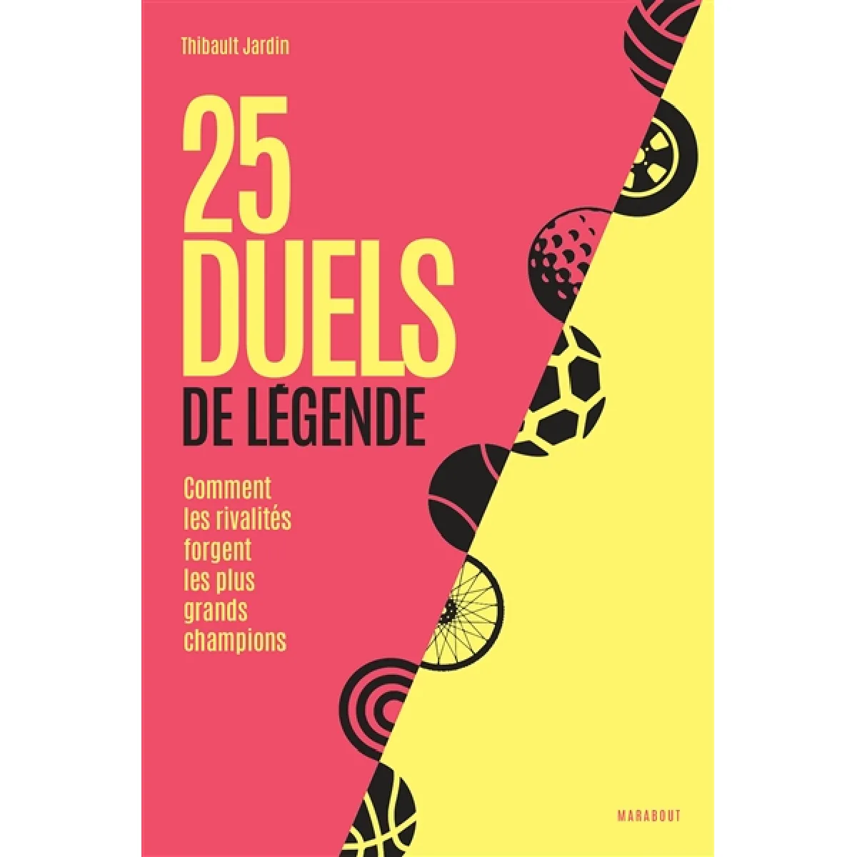 25 duels de légende : comment les rivalités forgent les plus grands champions · Occasion