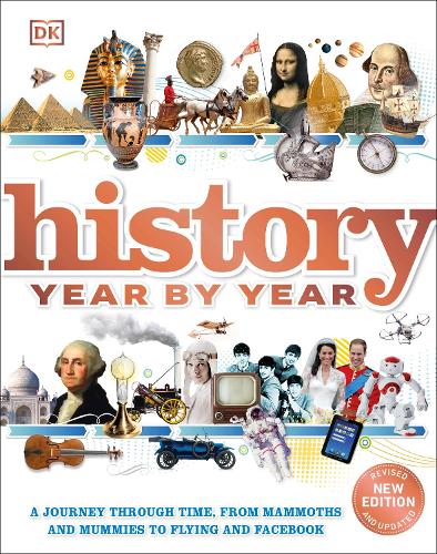 History Year by Year: A journey through time, from mammoths and mummies to flying and facebook (Hardback)