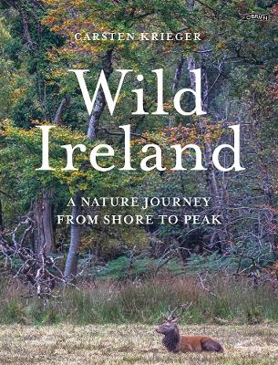 Wild Ireland: A Nature Journey from Shore to Peak (Hardback)