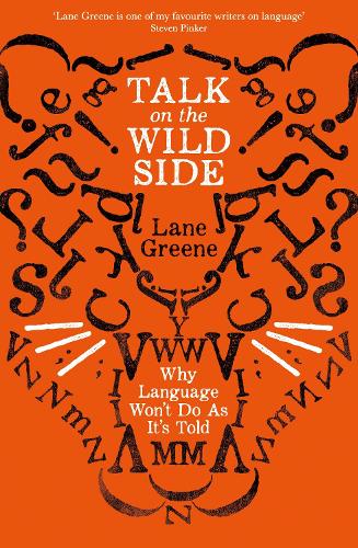 Talk on the Wild Side: Why Language Won't Do As It's Told (Paperback)