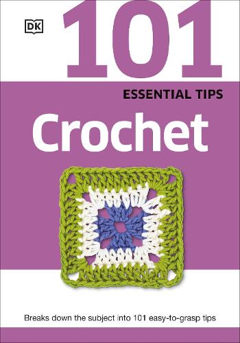 101 Essential Tips Crochet: Breaks Down the Subject into 101 Easy-to-Grasp Tips (Paperback)