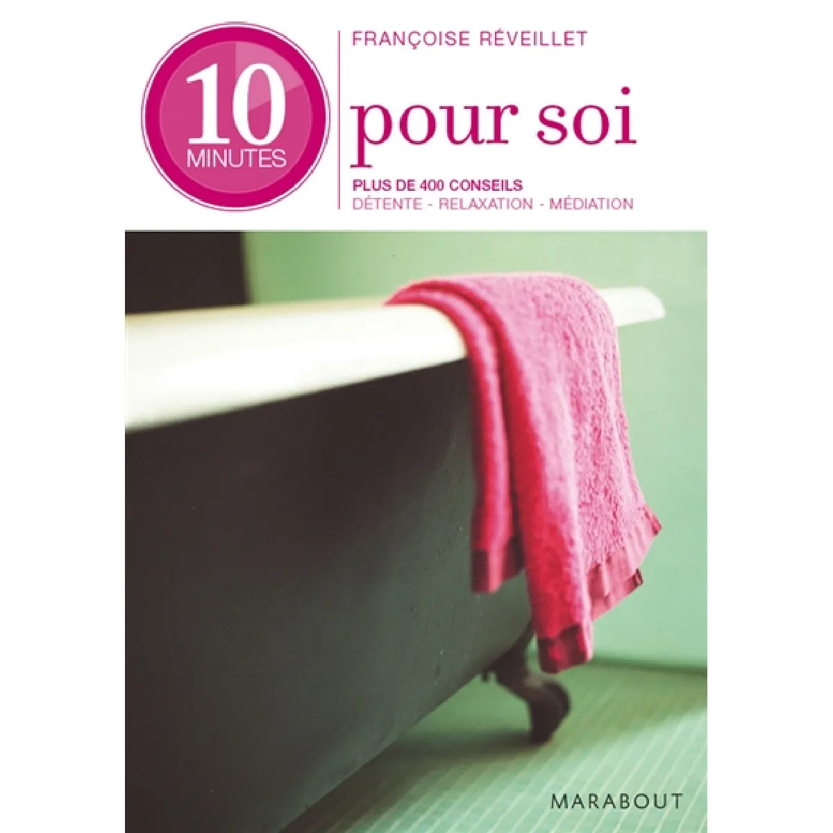 10 minutes pour soi : plus de 400 conseils pour se sentir mieux chaque jour · Occasion