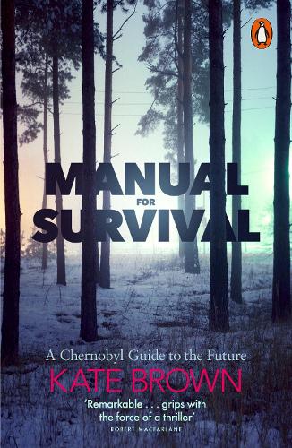 Manual for Survival: A Chernobyl Guide to the Future (Paperback)