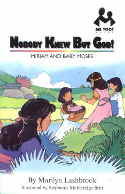 Nobody Knew But God!: Miriam and Baby Moses - Me Too! (Paperback)