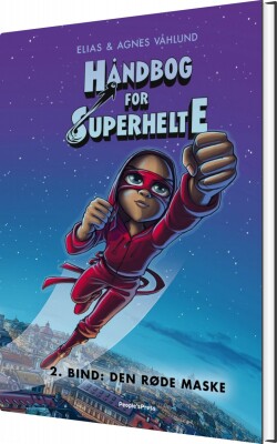 Håndbog For Superhelte 2: Den Røde Maske - Elias Og Agnes Våhlund - Bog
