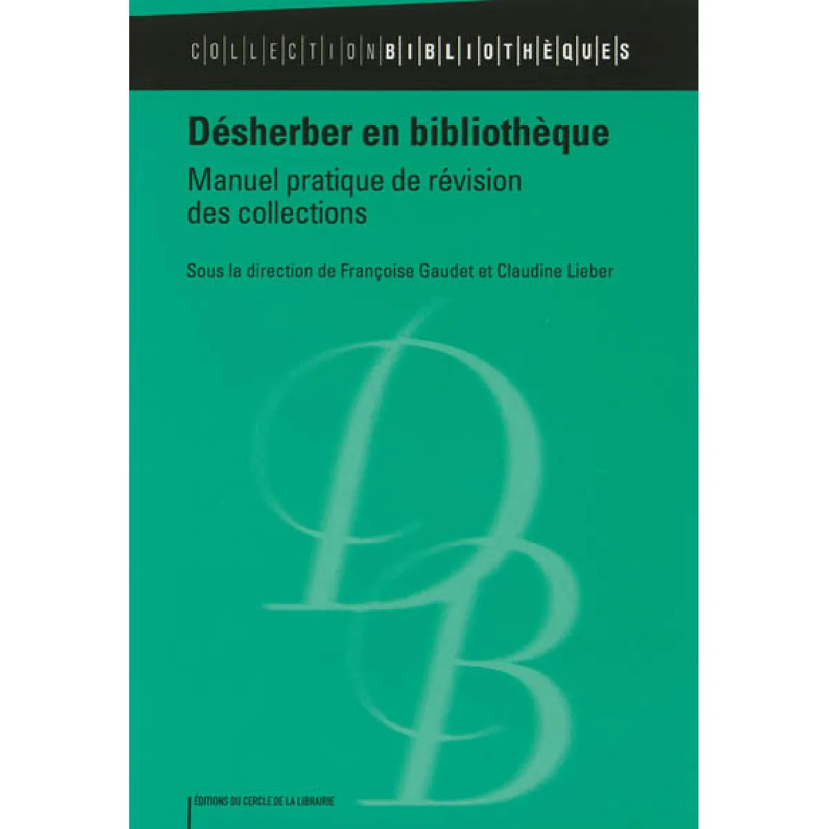 Désherber en bibliothèque : manuel pratique de révision des collections · Occasion