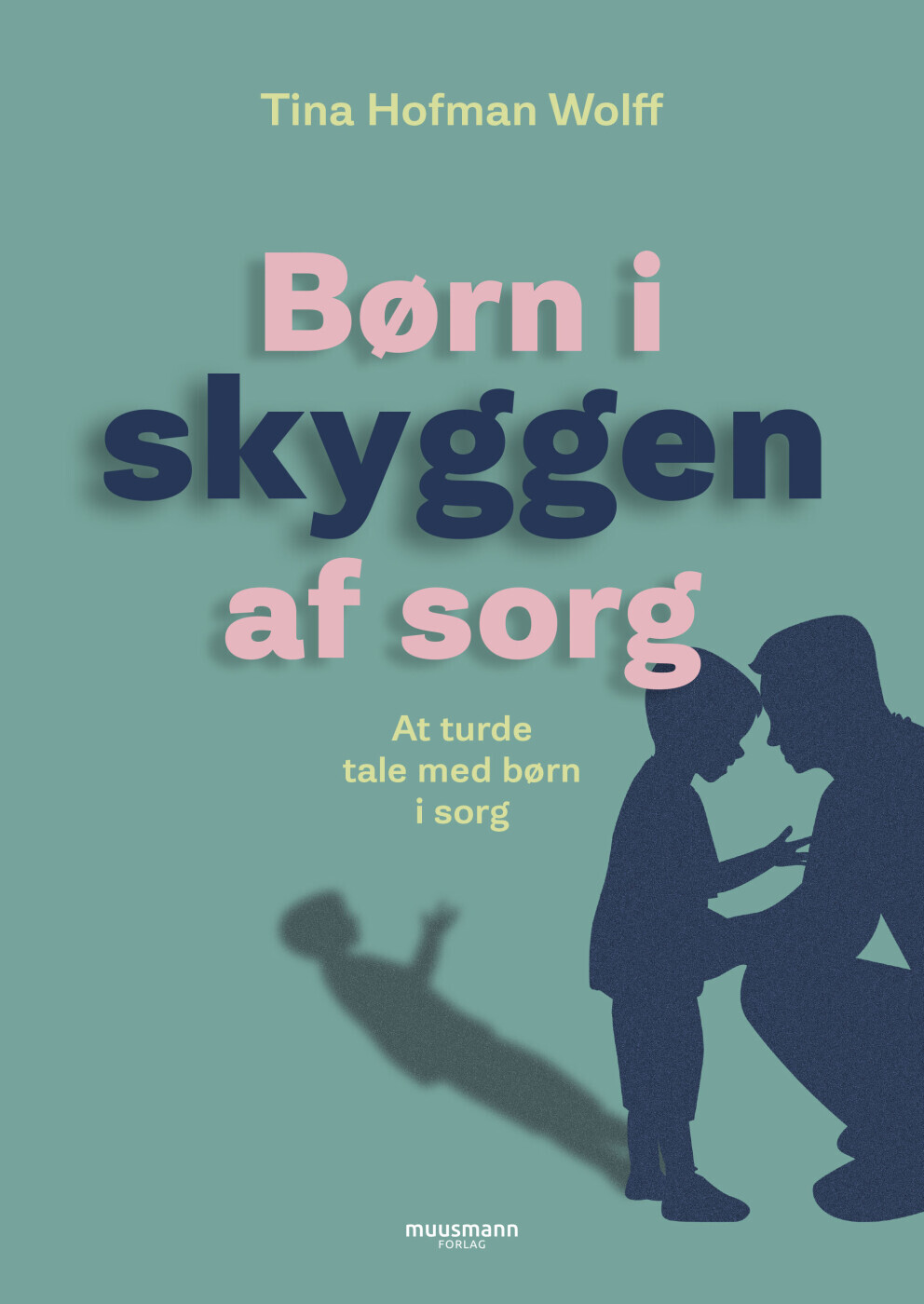 Børn I Skyggen Af Sorg - Tina Hofman Wolff - Bog