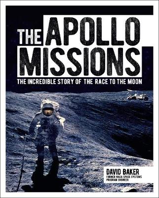 The Apollo Missions: The Incredible Story of the Race to the Moon - Arcturus Visual Reference Library (Hardback)