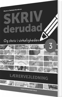 Skriv Derudad - Lærervejledning 3. Klasse - Maria A. Skelbæk-Bundesen - Bog