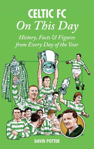 Celtic On This Day: History, Facts & Figures from Every Day of the Year (Hardback)