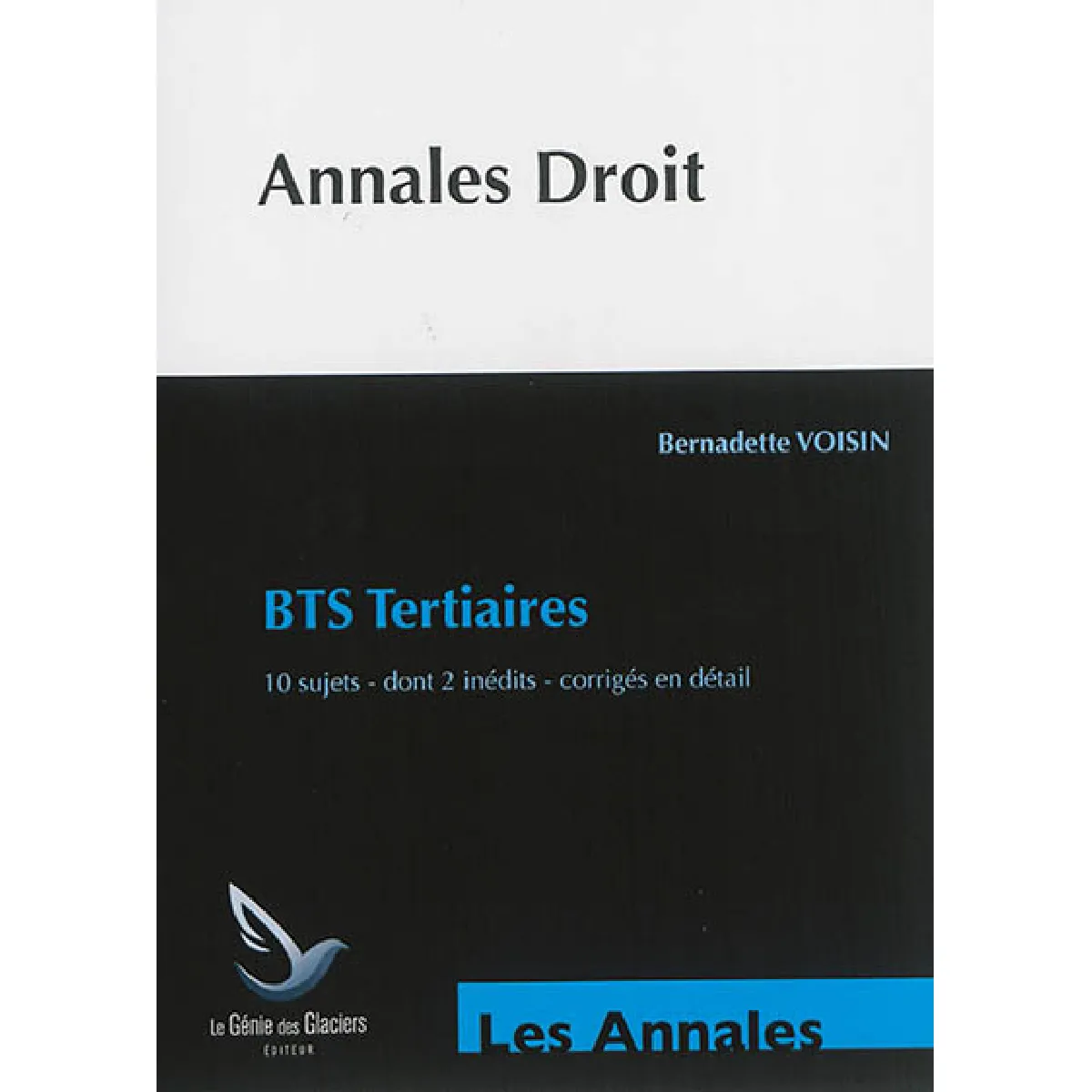 Annales droit : BTS tertiaires : 10 sujets, dont 2 inédits, corrigés en détail