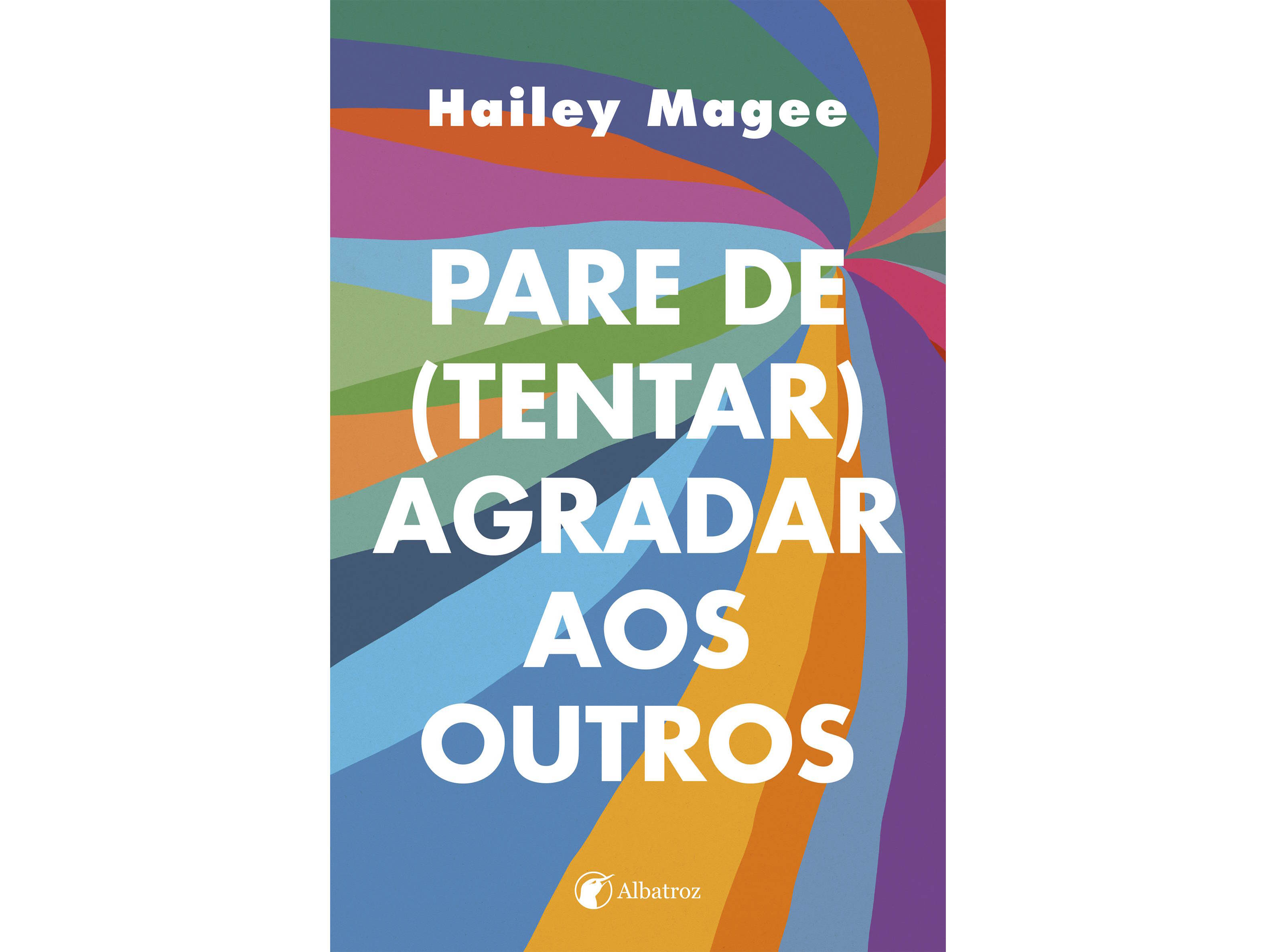 LIVRO PARE DE (TENTAR) AGRADAR AOS OUTROS DE HAILEY MAGEE
