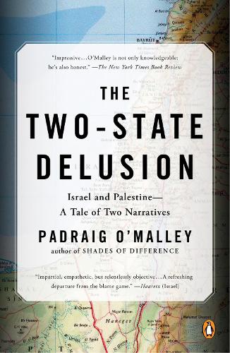 The Two-state Delusion: Isreal and Palestine - A Tale of Two Narratives (Paperback)
