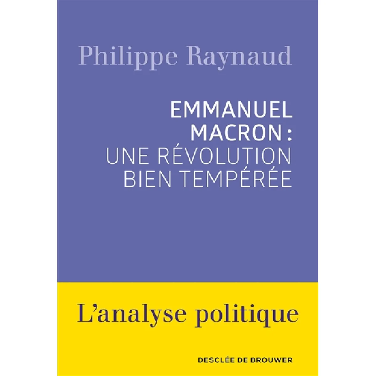 Emmanuel Macron : une révolution bien tempérée · Occasion